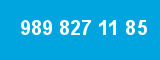 989 827 11 85
